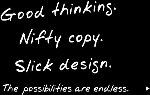 Good Thinkin. Nifty Copy. Slick Design.